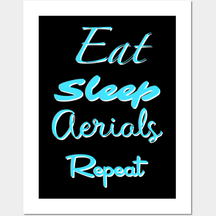 Eat, Sleep, Aerials, Repeat Posters and Art